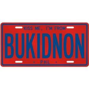  NEW  KISS ME , I AM FROM BUKIDNON  PHILIPPINES LICENSE 