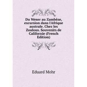   Zoulous. Souvenirs de Californie (French Edition) Eduard Mohr Books