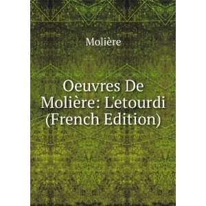   Oeuvres De MoliÃ¨re Letourdi (French Edition) MoliÃ¨re Books