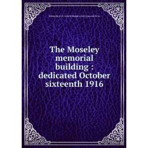  The Moseley memorial building  dedicated October 