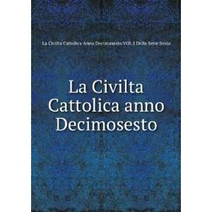   La Civilta Cattolica Anno Decimosesto VOL.I Della Serie Sesta Books