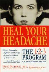 Heal Your Headache by David Buchholz M.D., David Buchholz M.D. 2002 