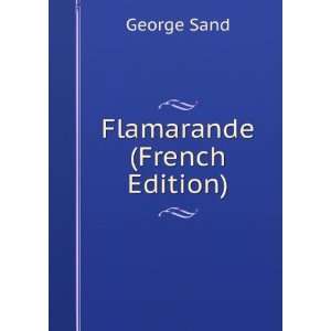  Flamarande (French Edition) George Sand Books