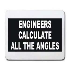  ENGINEERS CALCULATE ALL THE ANGLES Mousepad Office 
