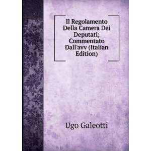 Il Regolamento Della Camera Dei Deputati; Commentato Dallavv (Italian 