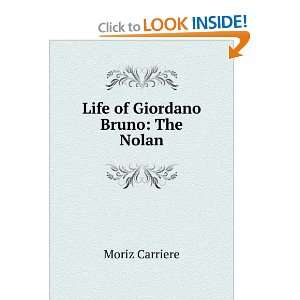  Life of Giordano Bruno The Nolan Moriz Carriere Books
