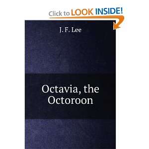  Octavia, the octoroon, J. F. Lee Books