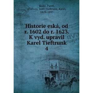   Pavel, 1583 ca. 1640,Tieftrunk, Karel, 1829 1897 SkÃ¡la Books