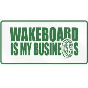  NEW  WAKEBOARD , IS MY BUSINESS  LICENSE PLATE SIGN 