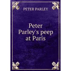  Peter Parleys peep at Paris PETER PARLEY Books