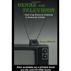  Genre and Television From Cop Shows to Cartoons in 