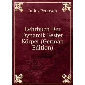   Der Dynamik Fester KÃ¶rper (German Edition) Julius Petersen Books