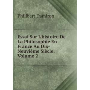   Au Dix NeuviÃ¨me SiÃ¨cle, Volume 2 Philibert Damiron Books