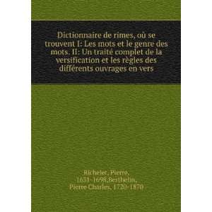   Pierre, 1631 1698,Berthelin, Pierre Charles, 1720 1870 Richelet Books