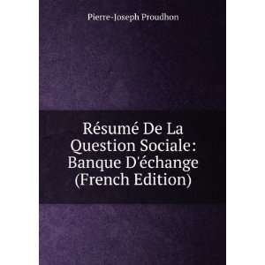    Banque DÃ©change (French Edition) Pierre Joseph Proudhon Books