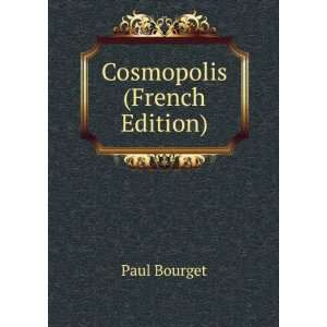  Cosmopolis (French Edition) Paul Bourget Books