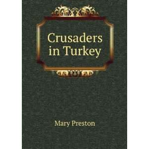 Crusaders in Turkey Mary Preston Books