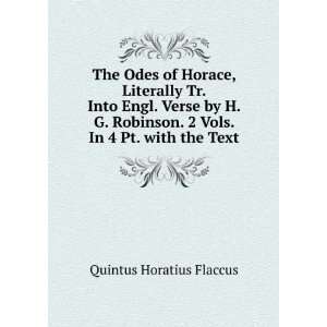   Vols. In 4 Pt. with the Text. Quintus Horatius Flaccus Books