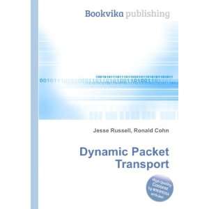  Dynamic Packet Transport Ronald Cohn Jesse Russell Books