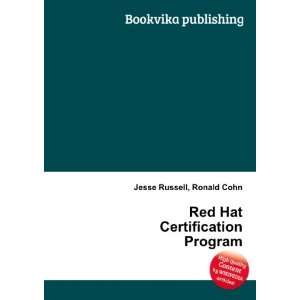  Red Hat Certification Program Ronald Cohn Jesse Russell 