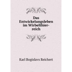   im Wirbelthier reich Karl Bogislavs Reichert  Books