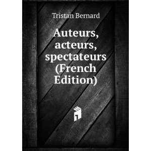  Auteurs, acteurs, spectateurs (French Edition) Tristan 