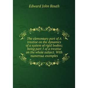   on the whole subject. With numerous examples Edward John Routh Books