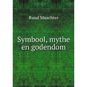  Symbool, mythe en godendom Ruud Muschter Books
