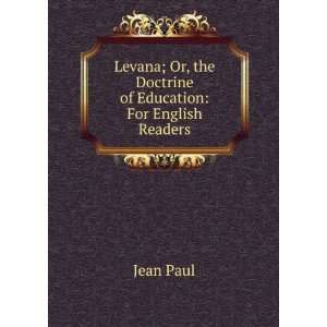 Levana; Or, the Doctrine of Education For English Readers 