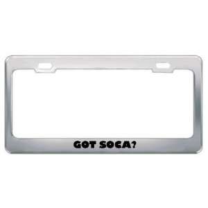 Got Soca? Music Musical Instrument Metal License Plate Frame Holder 