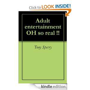Adult entertainment OH so real  (Pleasure) Tony Sperry  
