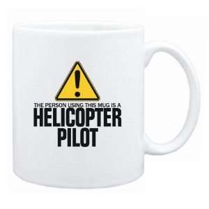  New  The Person Using This Mug Is A Helicopter Pilot 