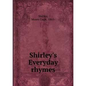  Shirleys Everyday rhymes, Moses Gage Shirley Books