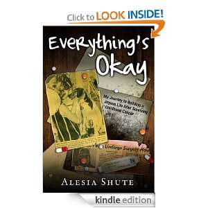Everythings Okay Alesia Shute  Kindle Store