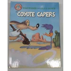 LOONEY TUNES COYOTE CAPERS WILE E COYOTE & ROADRUNNER HARDCOVER BOOK 
