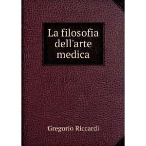 La filosofia dellarte medica Gregorio Riccardi  Books