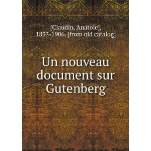   sur Gutenberg Anatole], 1833 1906. [from old catalog] [Claudin Books