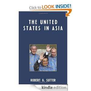 The United States in Asia Robert G. Sutter  Kindle Store