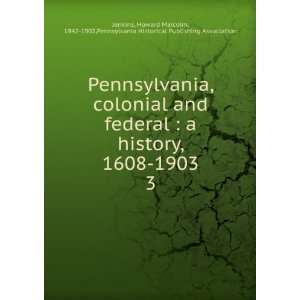 Pennsylvania, colonial and federal  a history, 1608 1903. 3