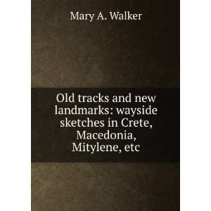  Old tracks and new landmarks wayside sketches in Crete, Macedonia 