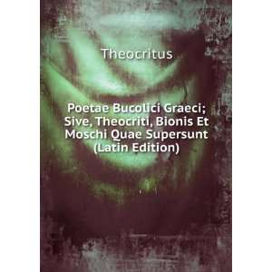   , Bionis Et Moschi Quae Supersunt (Latin Edition) Theocritus Books