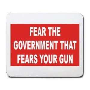  FEAR THE GOVERNMENT THAT FEARS YOUR GUN Mousepad Office 