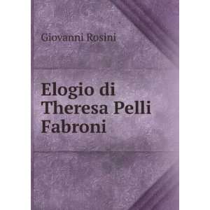  Elogio di Theresa Pelli Fabroni Giovanni Rosini Books