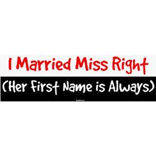 Married Miss Right (Her First Name is Always) Large Bumper Sticker