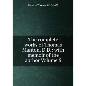   with memoir of the author Volume 5 Manton Thomas 1620 1677 Books