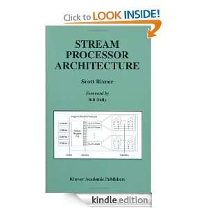 Stream Processor Architecture (The Springer International Series in 