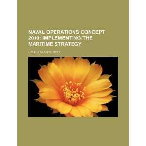 Naval operations concept 2010 implementing the maritime 