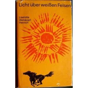    Licht ?ber Weissen Felsen Liselotte Welskopf Henrich Books