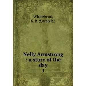   Armstrong  a story of the day. 1 S. R. (Sarah R.) Whitehead Books