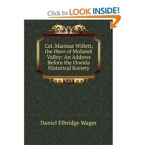  Col. Marinus Willett, the Hero of Mohawk Valley An 